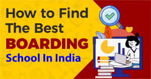 How to Find The Best Boarding School In India