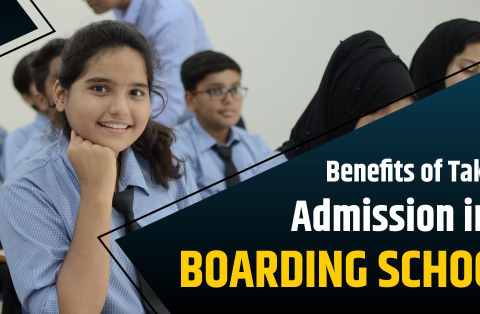 Benefits of Taking Admission in Boarding School